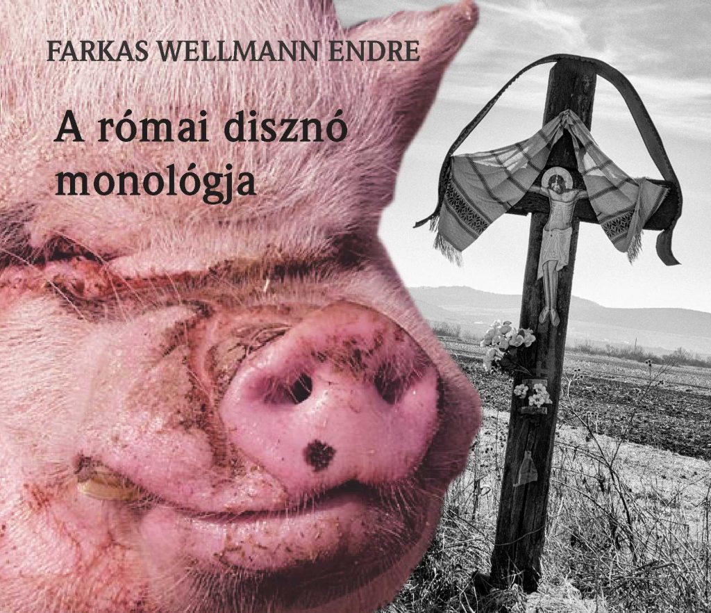 Farkas Wellmann Endre: A római disznó monológja – Pódiumműsor két hangra – átiratok