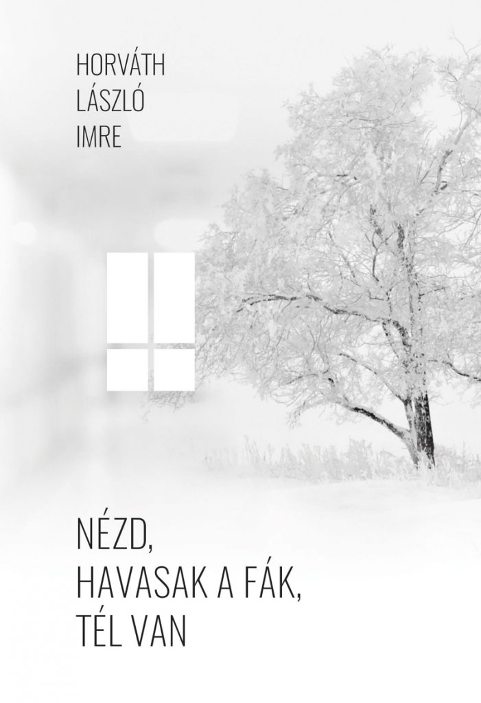 Horváth László Imre: Nézd, havasak a fák, tél van